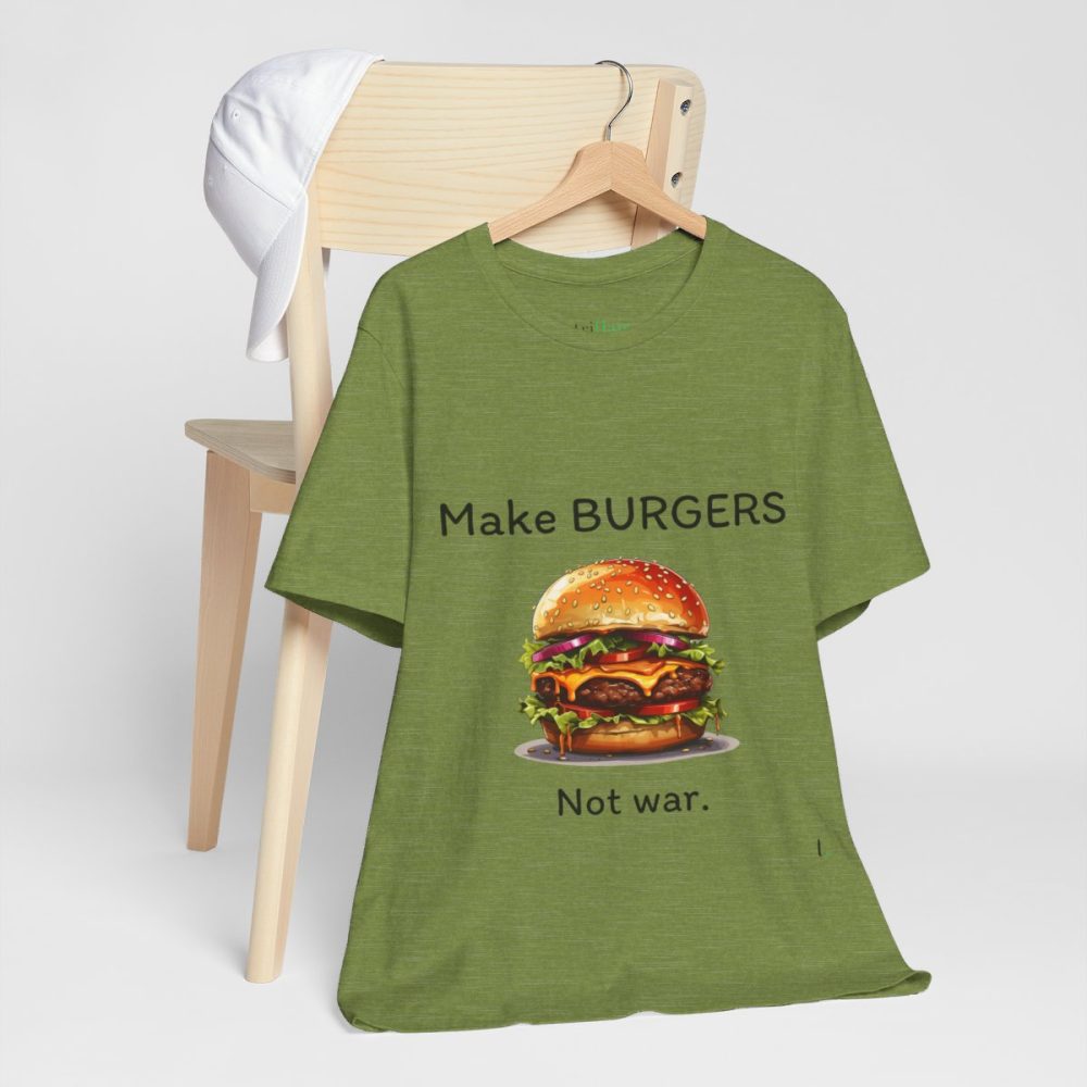 Make Burgers Not War – Unisex T-shirt