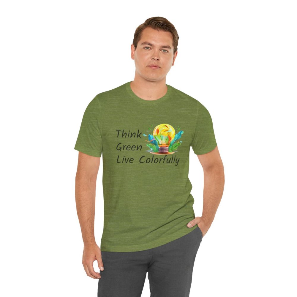 Think Green Live Colorfully – Unisex T-shirt