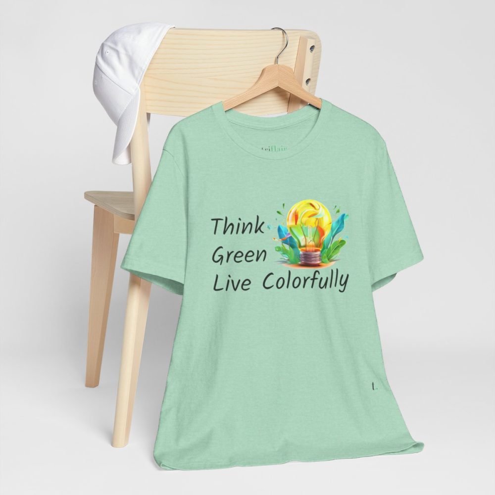 Think Green Live Colorfully – Unisex T-shirt