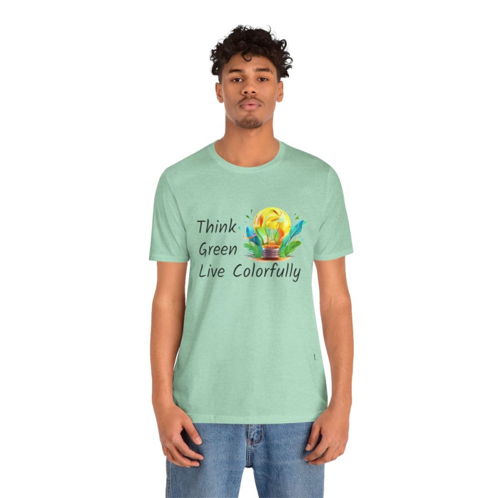 Think Green Live Colorfully – Unisex T-shirt