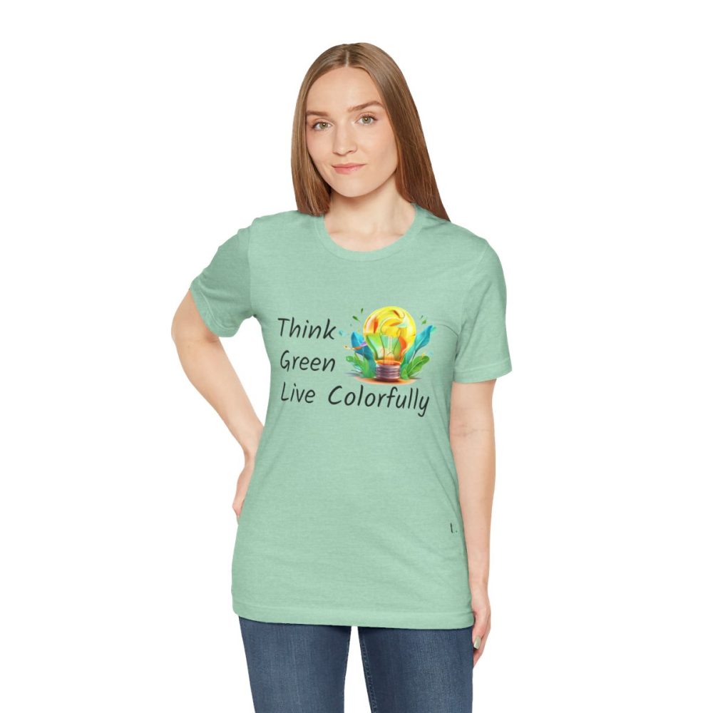 Think Green Live Colorfully – Unisex T-shirt