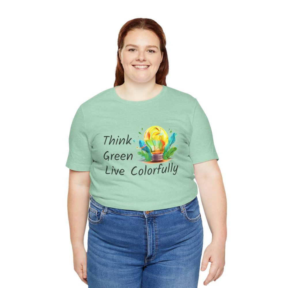 Think Green Live Colorfully – Unisex T-shirt