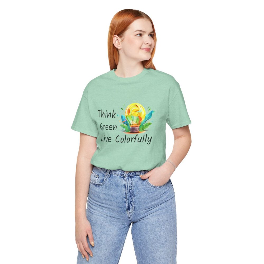 Think Green Live Colorfully – Unisex T-shirt