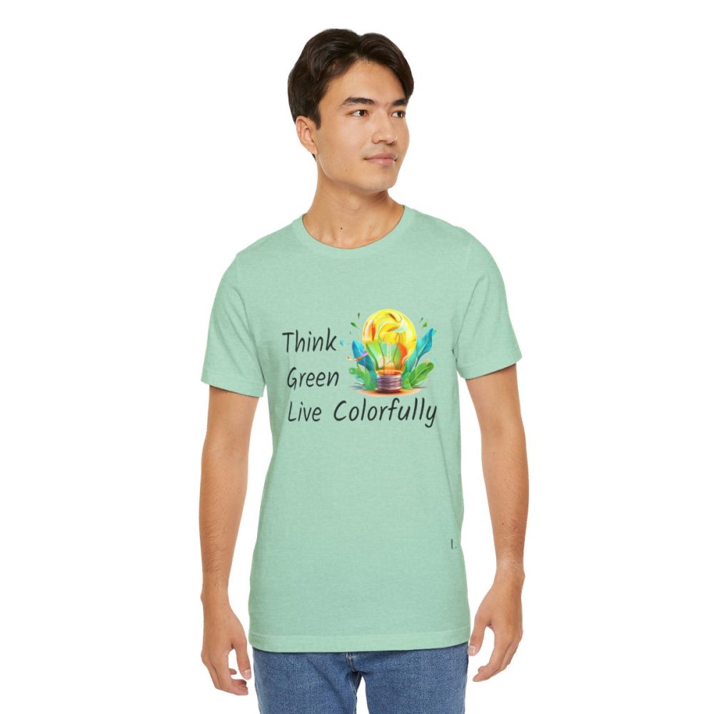 Think Green Live Colorfully – Unisex T-shirt