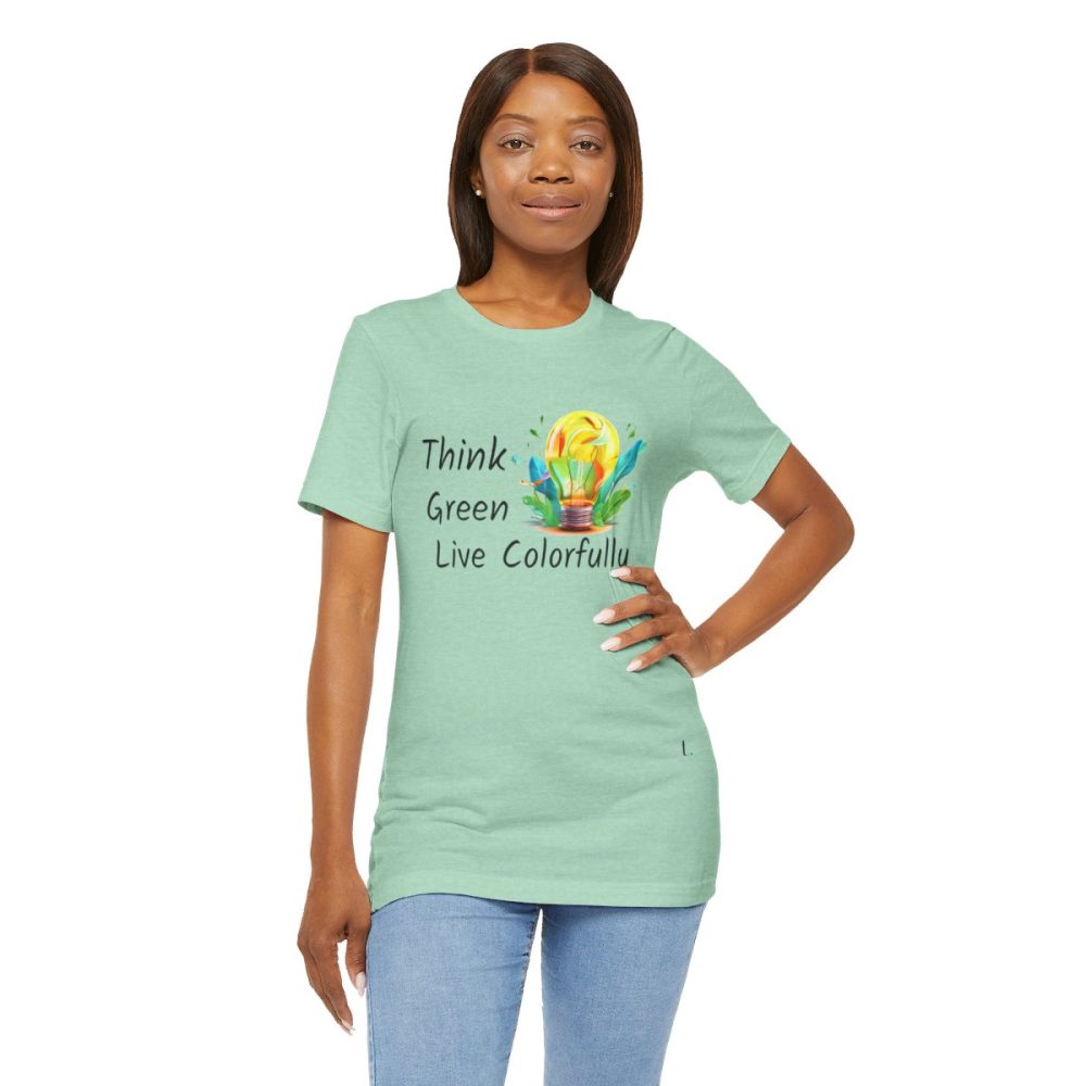 Think Green Live Colorfully – Unisex T-shirt