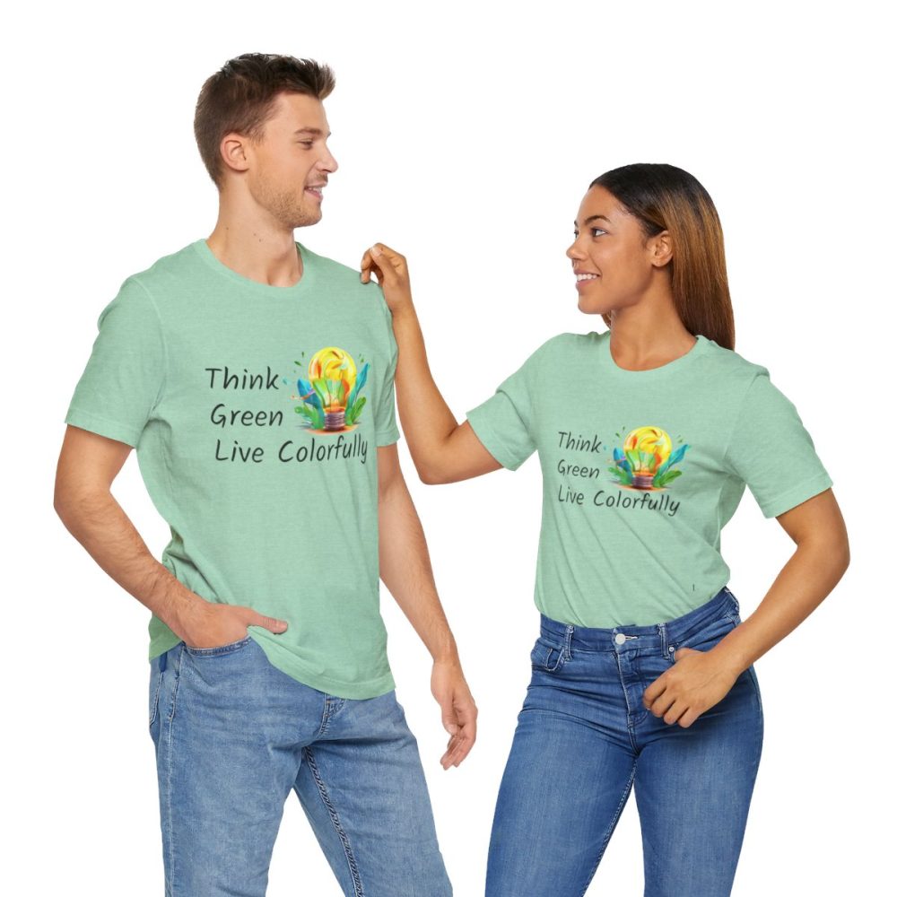 Think Green Live Colorfully – Unisex T-shirt