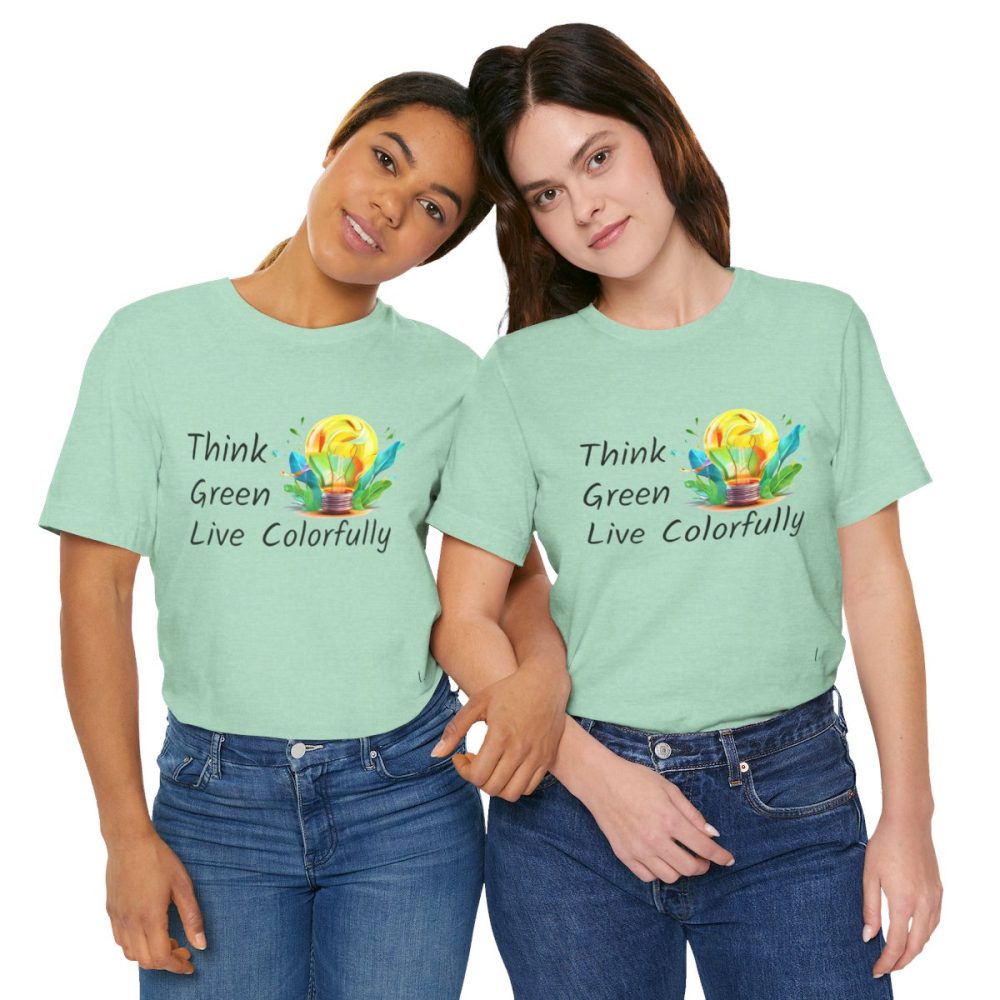 Think Green Live Colorfully – Unisex T-shirt