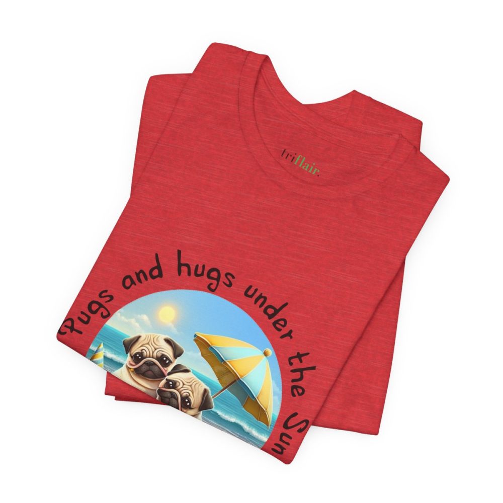 Pugs and hugs under the Sun – Unisex T-shirt