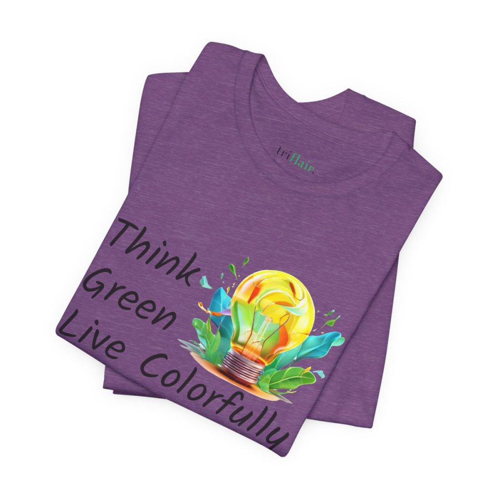 Think Green Live Colorfully – Unisex T-shirt