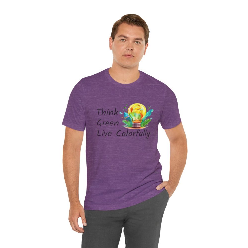 Think Green Live Colorfully – Unisex T-shirt