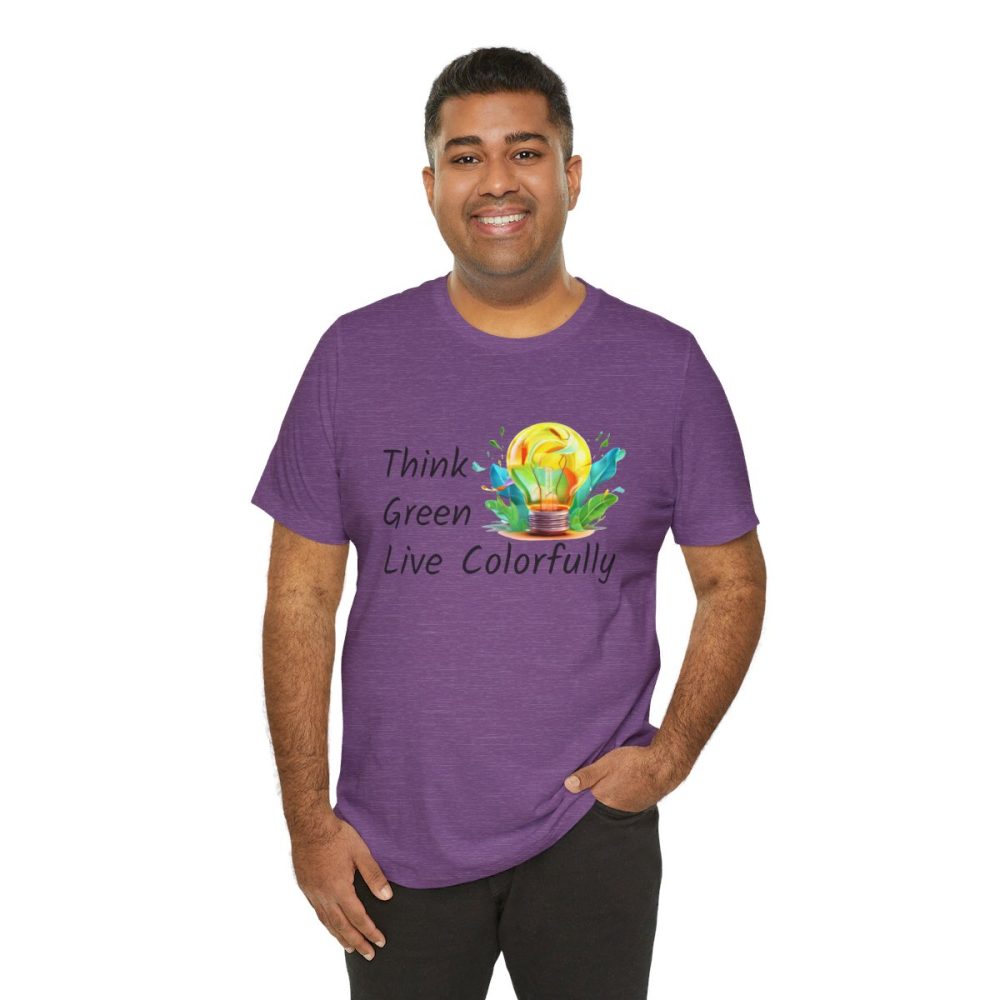 Think Green Live Colorfully – Unisex T-shirt