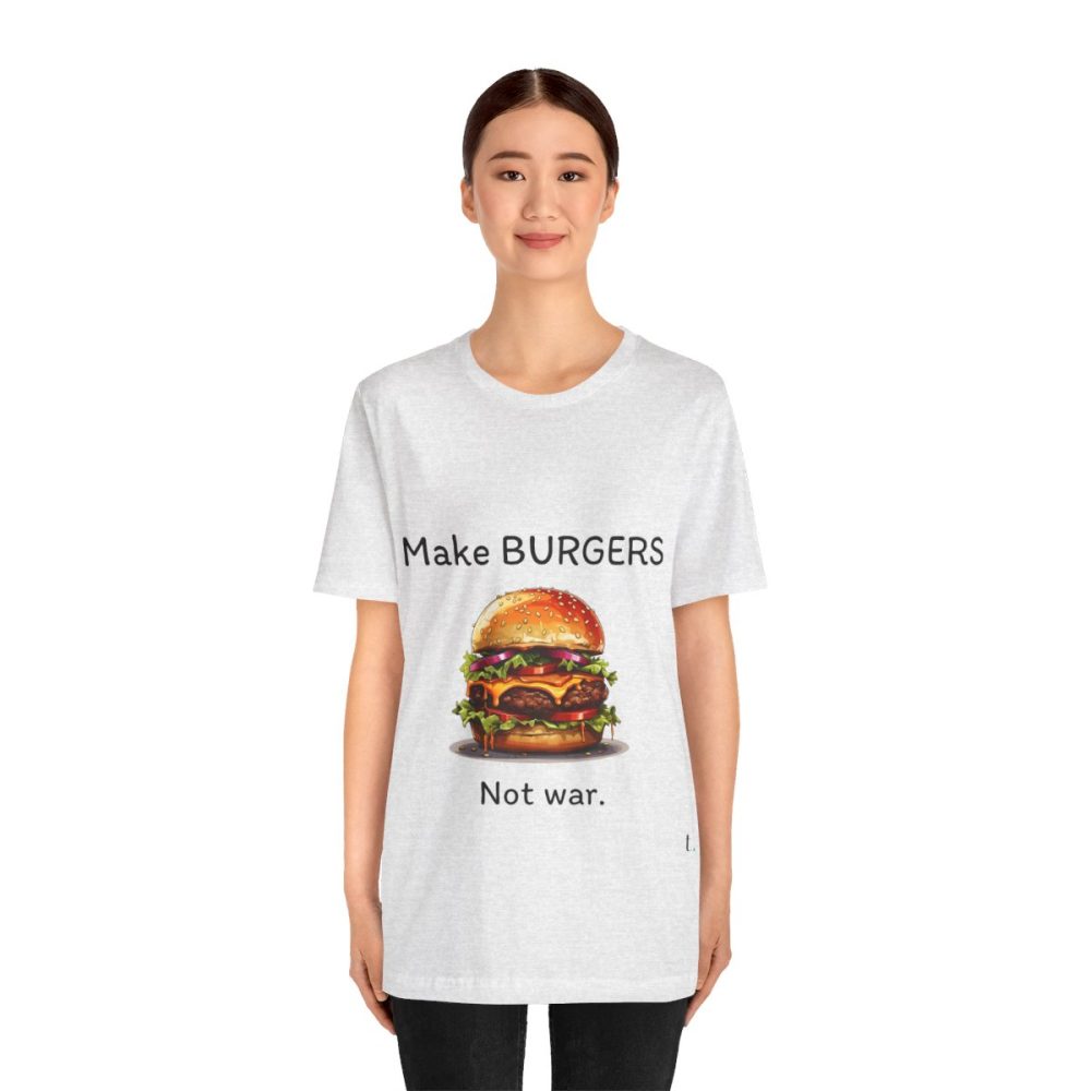 Make Burgers Not War – Unisex T-shirt