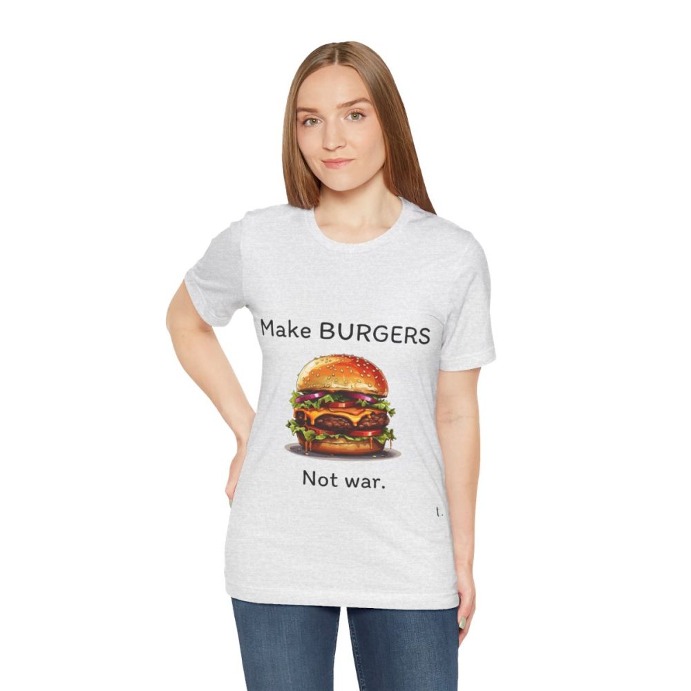 Make Burgers Not War – Unisex T-shirt