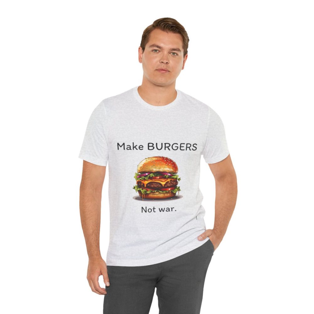 Make Burgers Not War – Unisex T-shirt