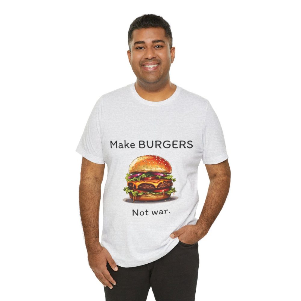 Make Burgers Not War – Unisex T-shirt