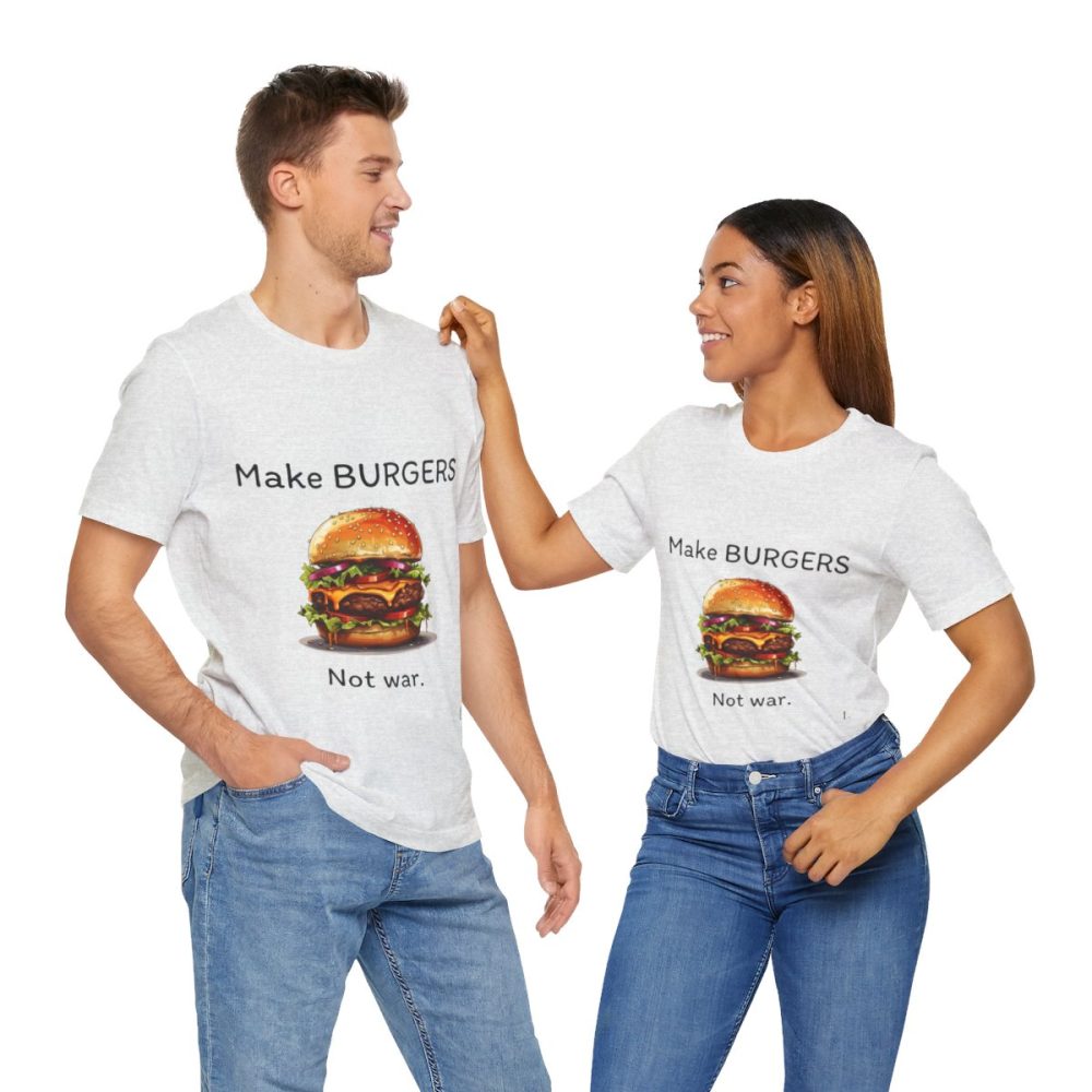 Make Burgers Not War – Unisex T-shirt