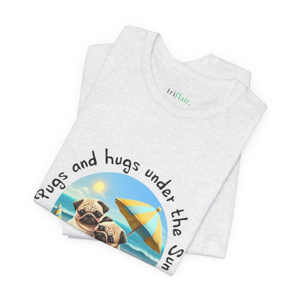 Pugs and hugs under the Sun – Unisex T-shirt