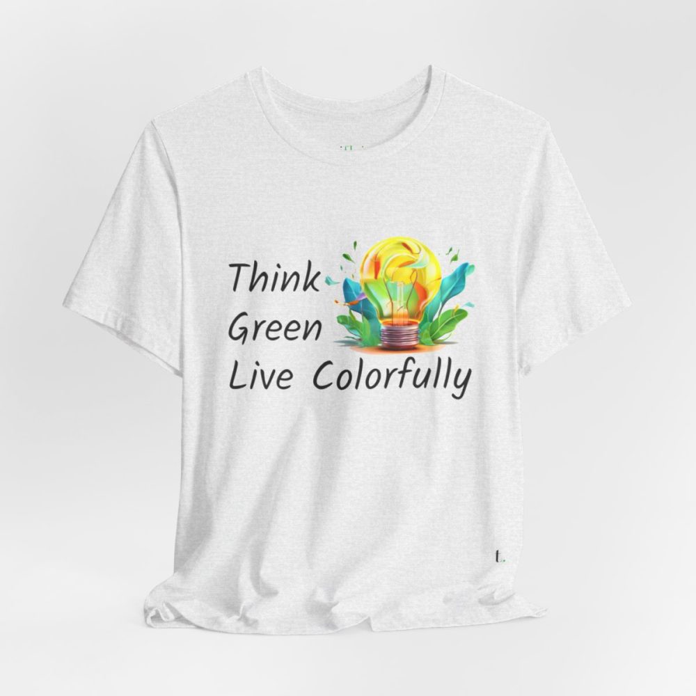 Think Green Live Colorfully – Unisex T-shirt