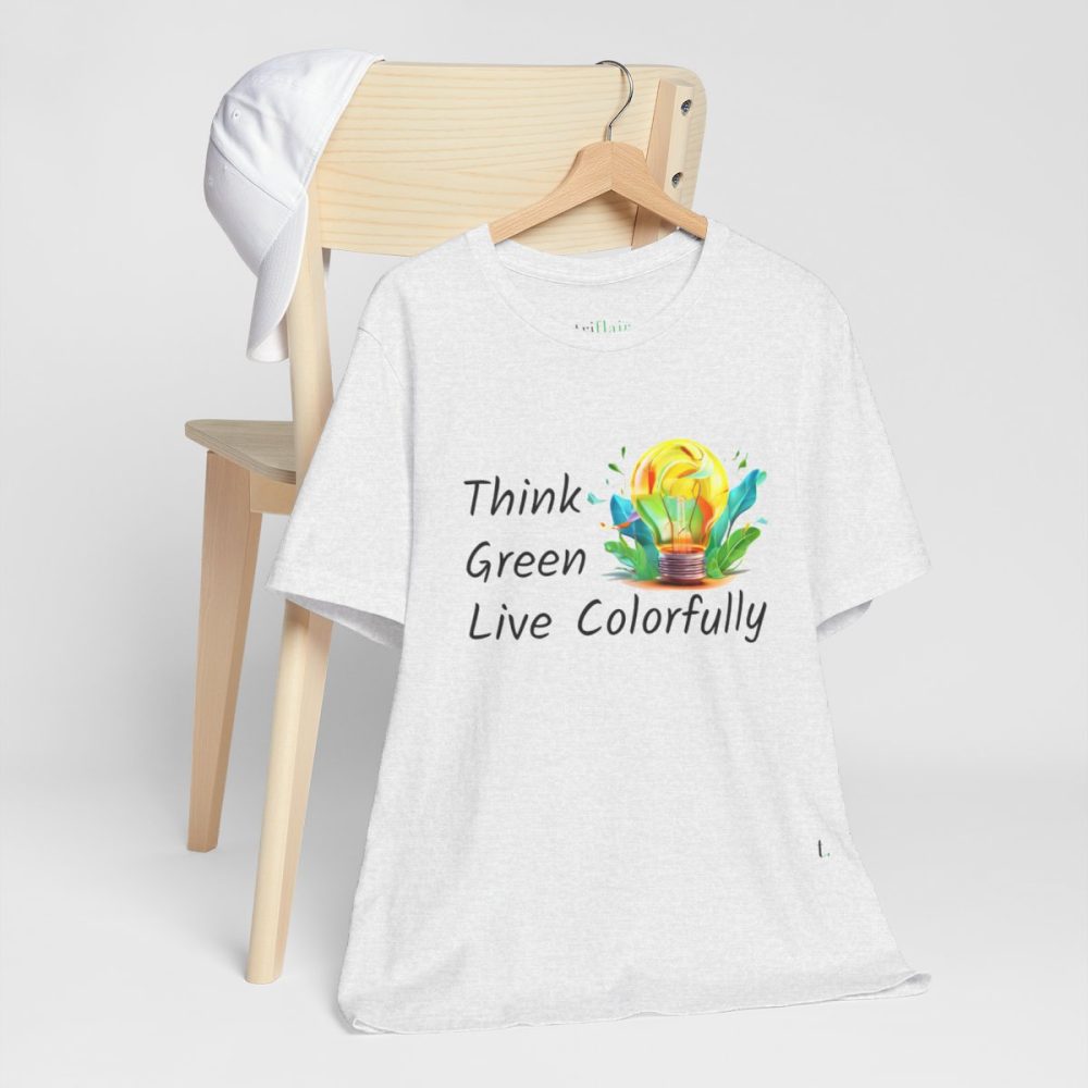 Think Green Live Colorfully – Unisex T-shirt