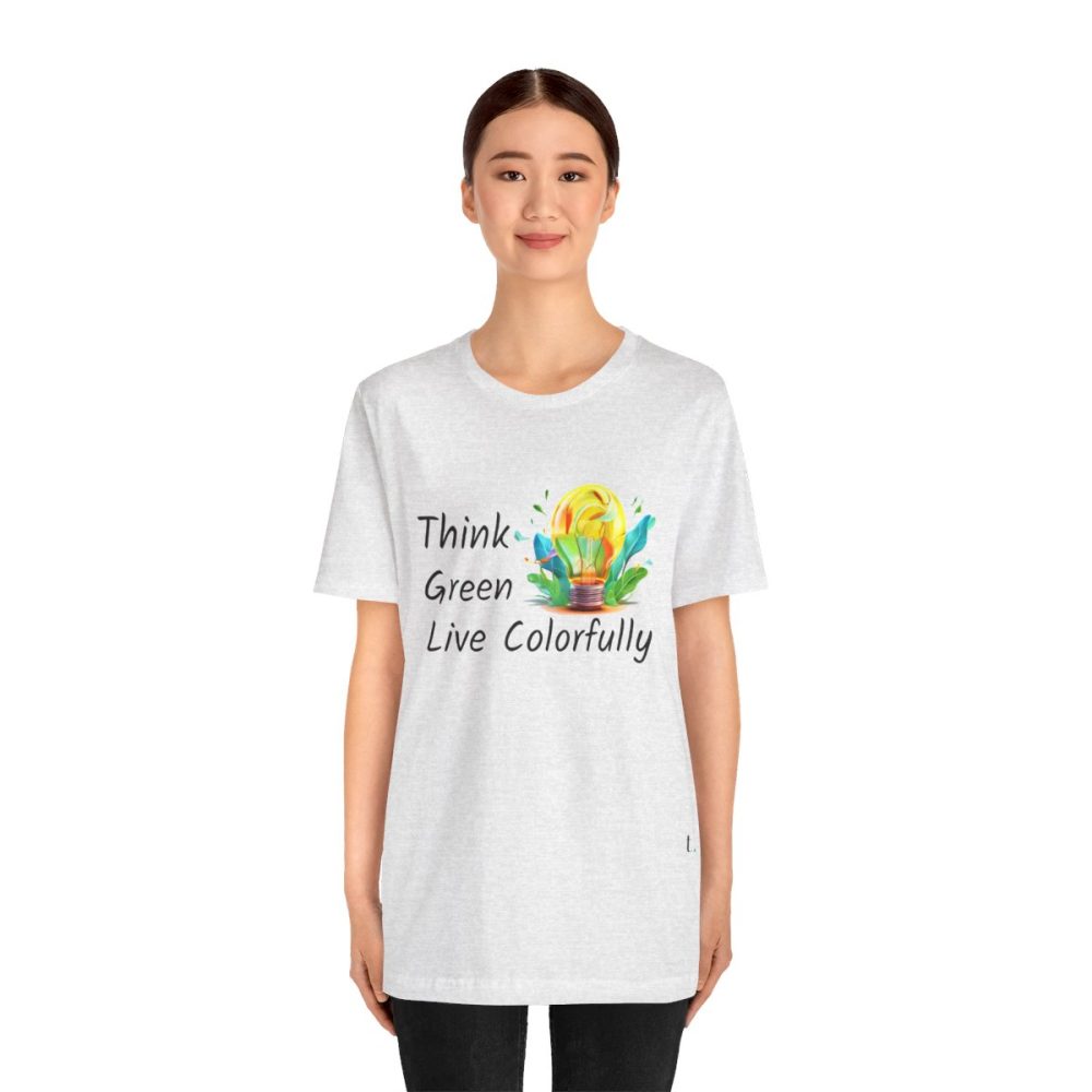 Think Green Live Colorfully – Unisex T-shirt