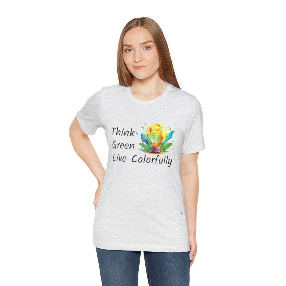 Think Green Live Colorfully – Unisex T-shirt