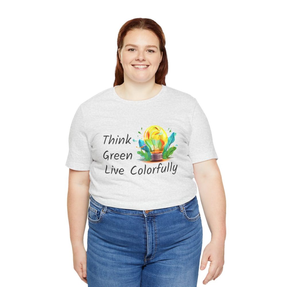 Think Green Live Colorfully – Unisex T-shirt