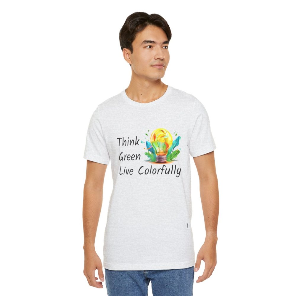 Think Green Live Colorfully – Unisex T-shirt