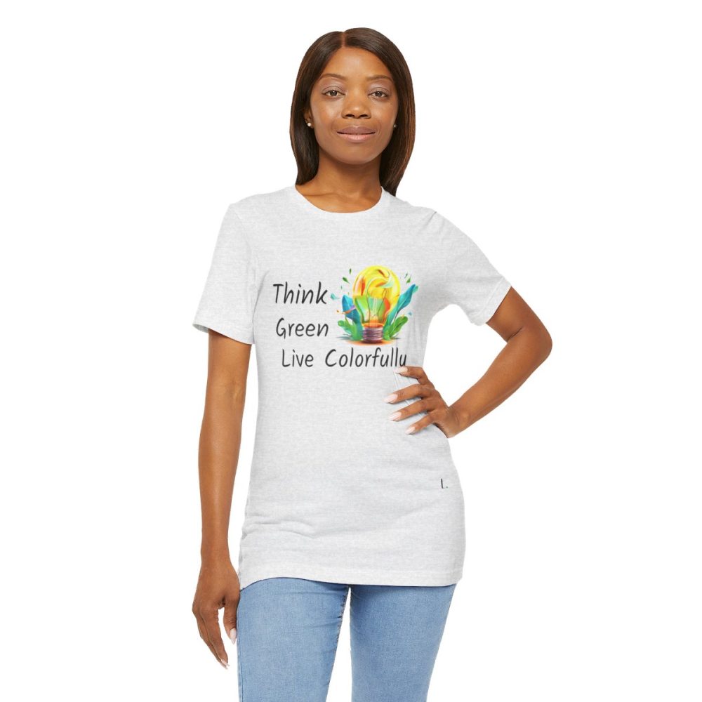 Think Green Live Colorfully – Unisex T-shirt