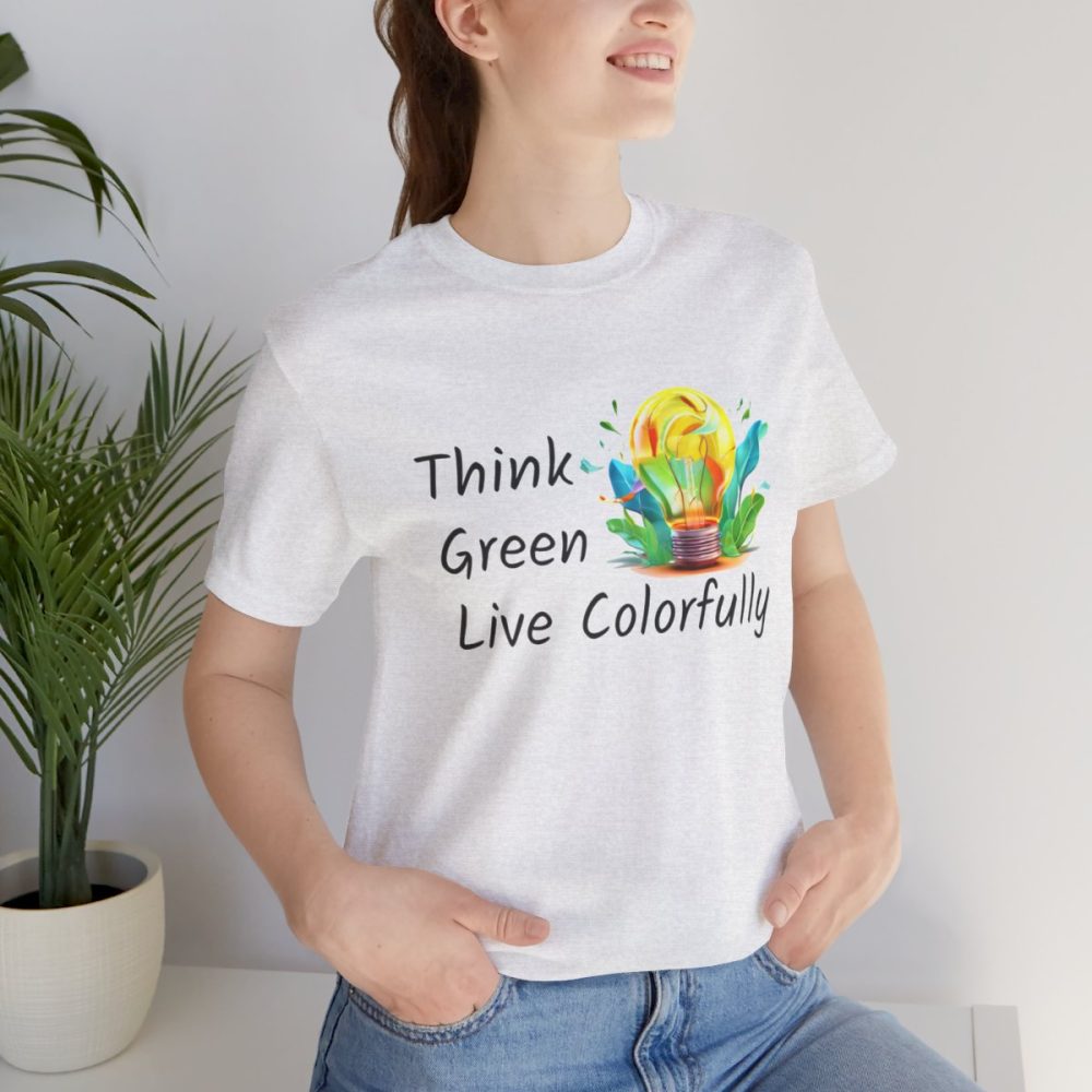 Think Green Live Colorfully – Unisex T-shirt