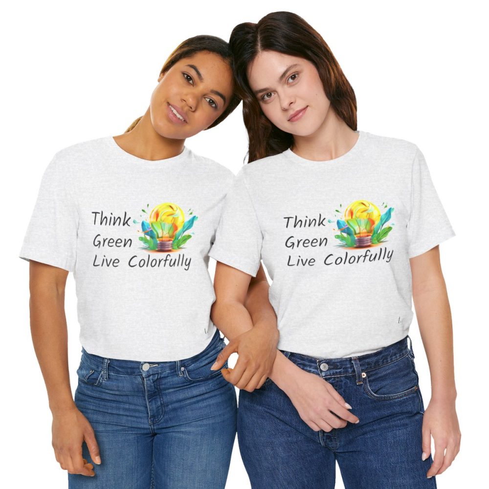 Think Green Live Colorfully – Unisex T-shirt