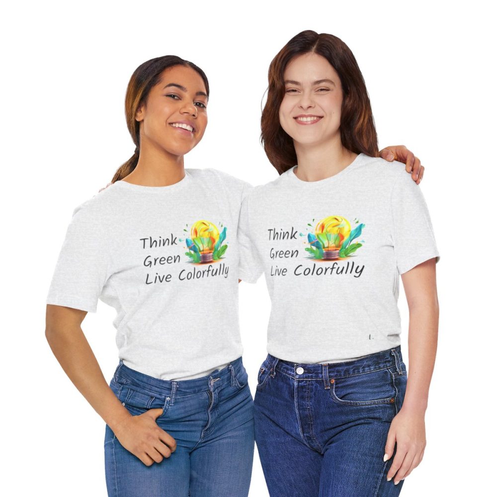 Think Green Live Colorfully – Unisex T-shirt