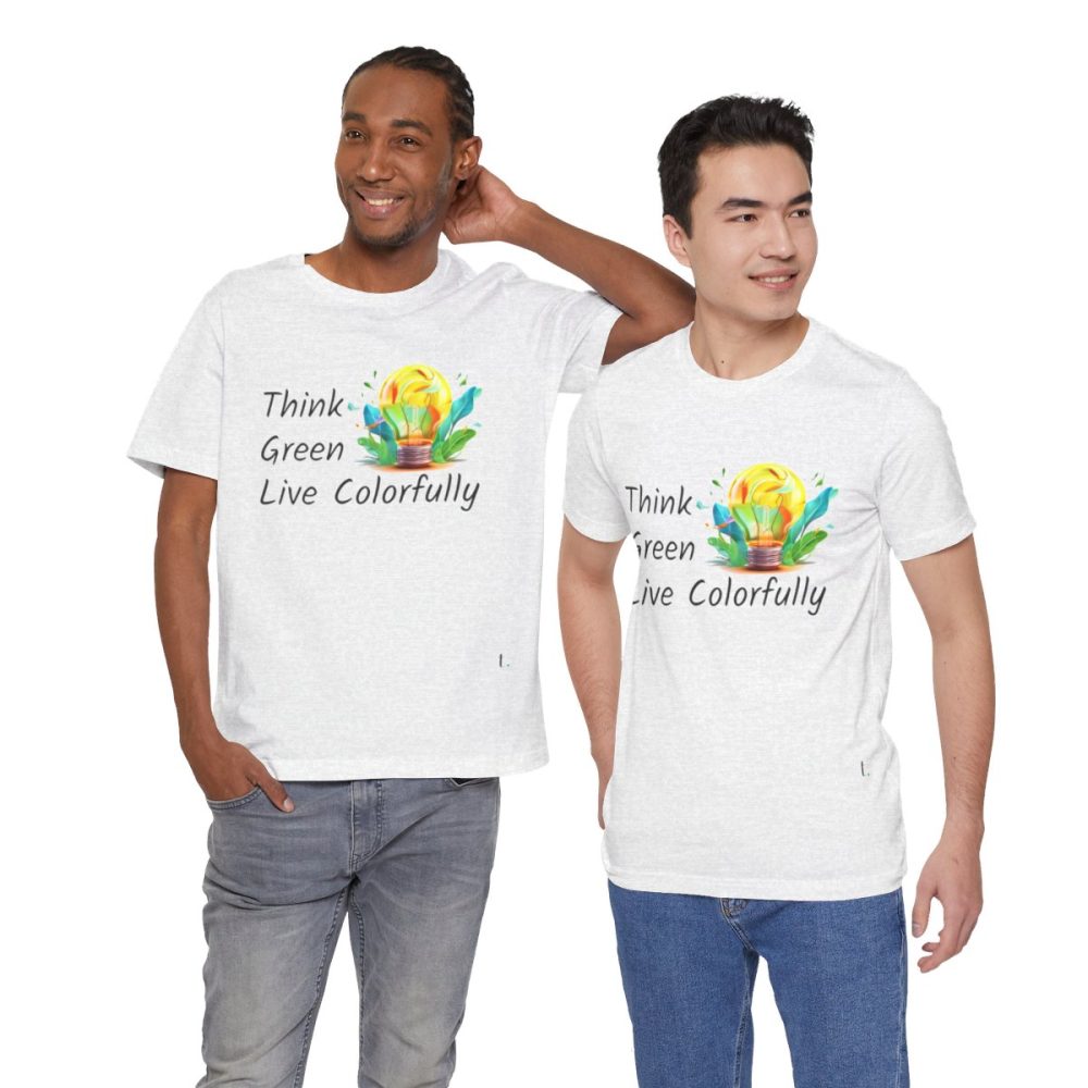 Think Green Live Colorfully – Unisex T-shirt