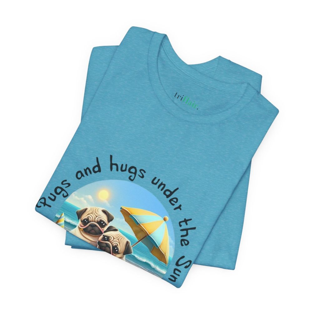 Pugs and hugs under the Sun – Unisex T-shirt