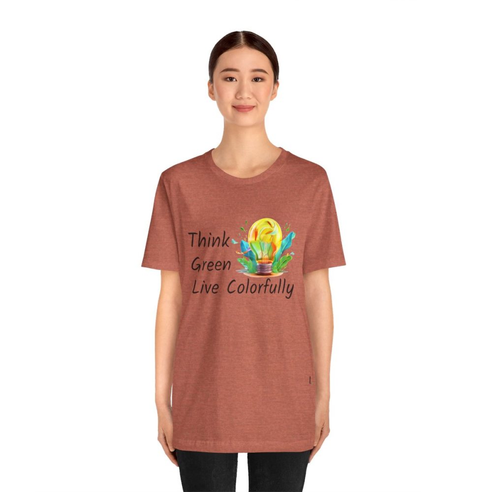 Think Green Live Colorfully – Unisex T-shirt