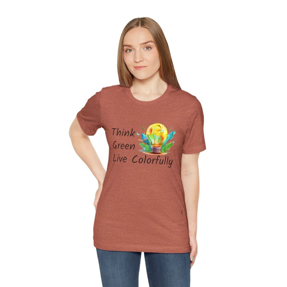 Think Green Live Colorfully – Unisex T-shirt