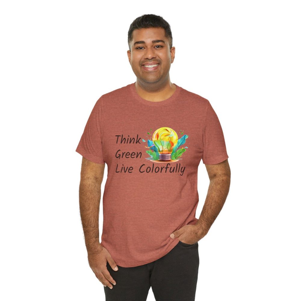 Think Green Live Colorfully – Unisex T-shirt