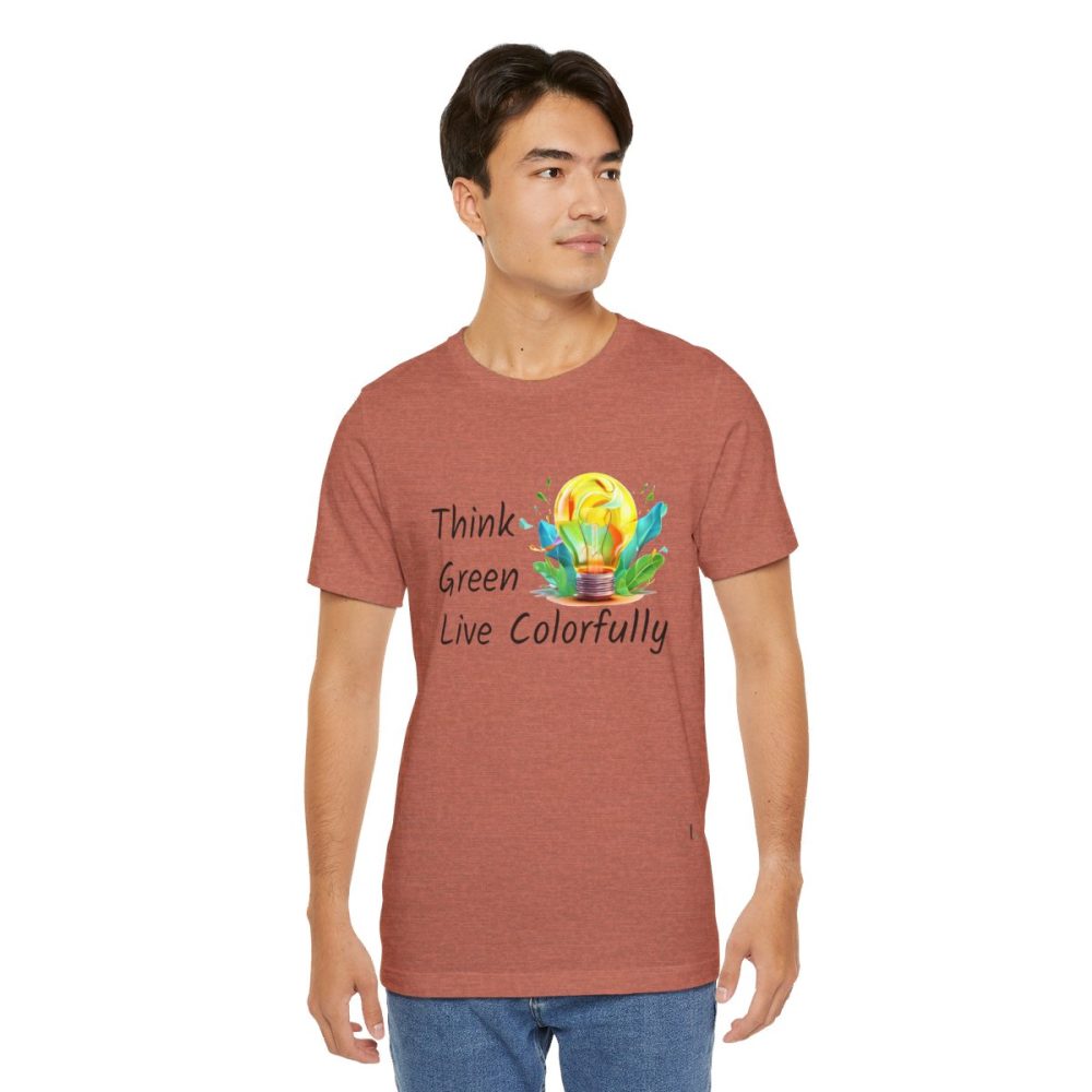 Think Green Live Colorfully – Unisex T-shirt