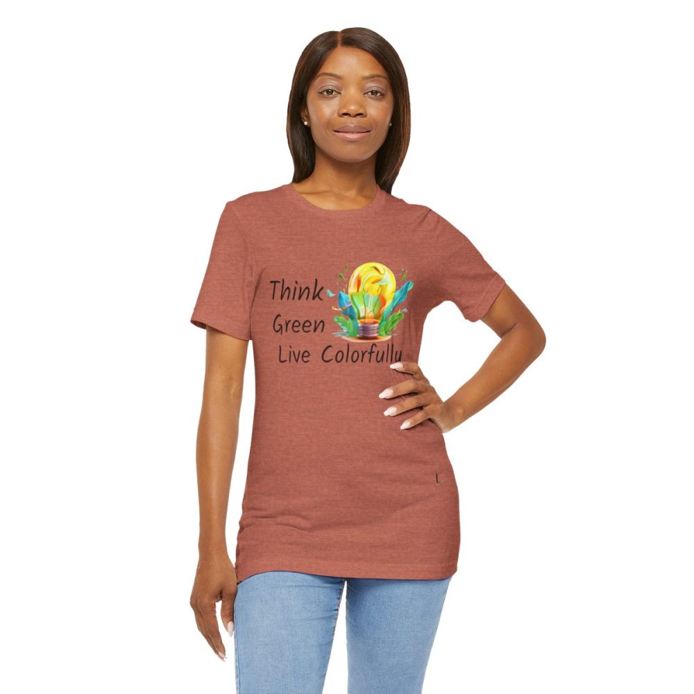 Think Green Live Colorfully – Unisex T-shirt