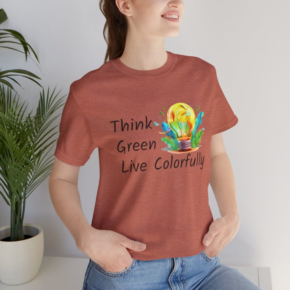 Think Green Live Colorfully – Unisex T-shirt