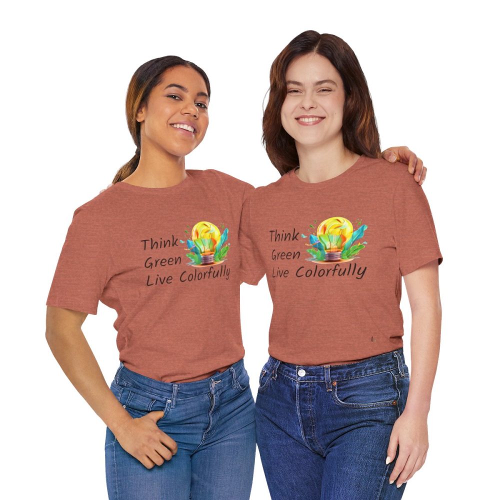 Think Green Live Colorfully – Unisex T-shirt