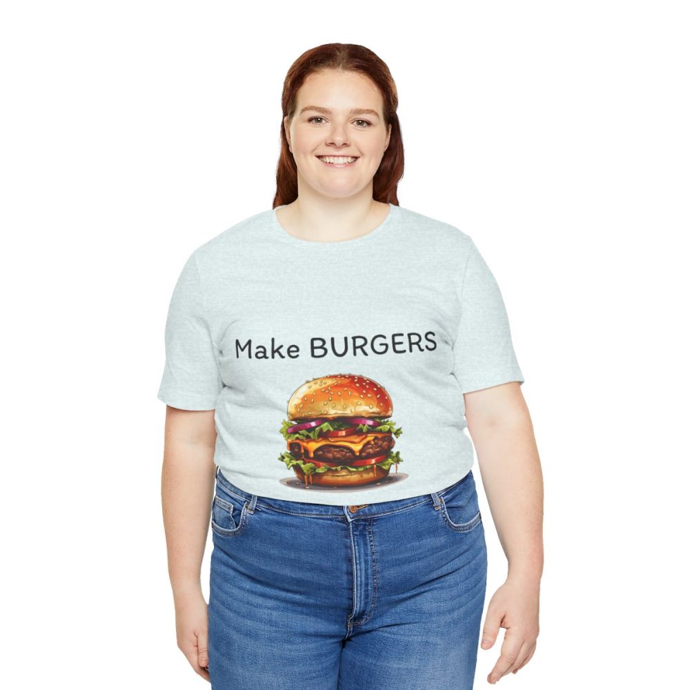 Make Burgers Not War – Unisex T-shirt