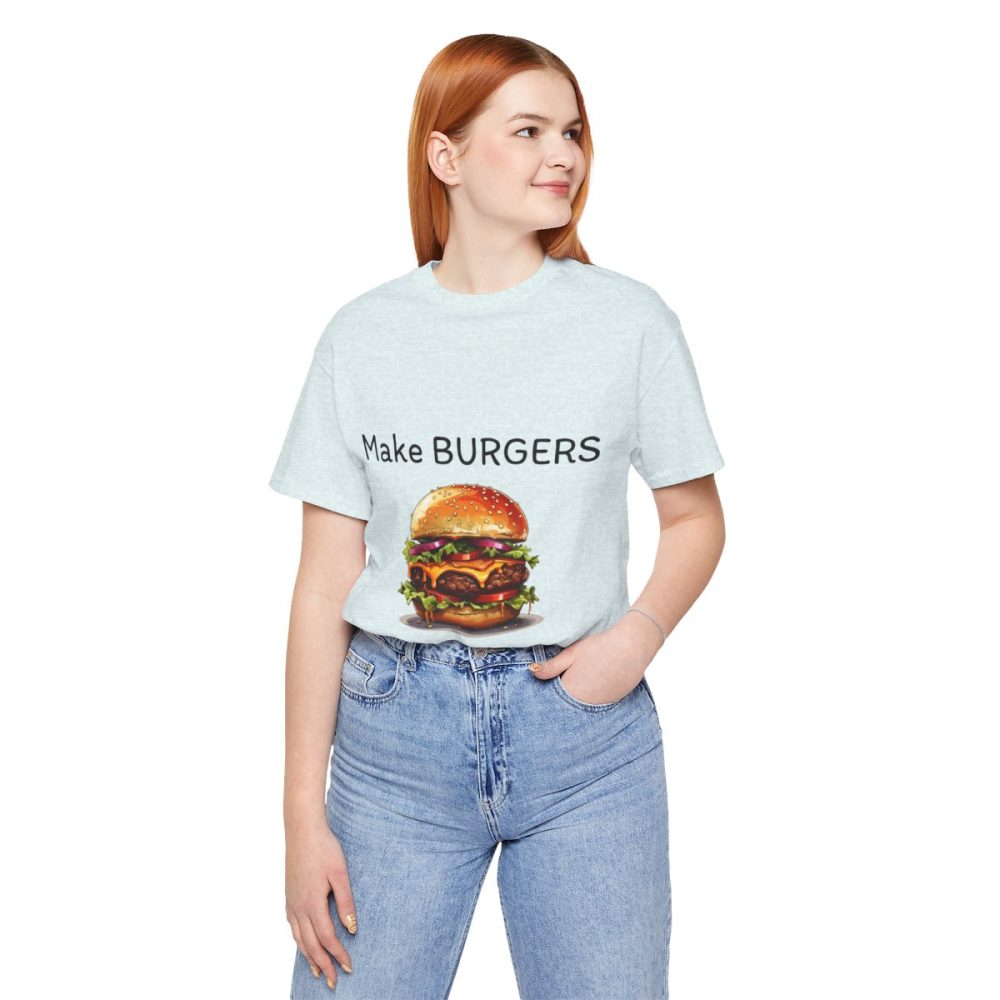 Make Burgers Not War – Unisex T-shirt