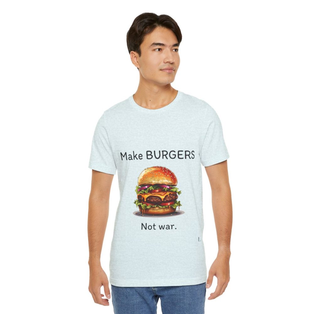 Make Burgers Not War – Unisex T-shirt