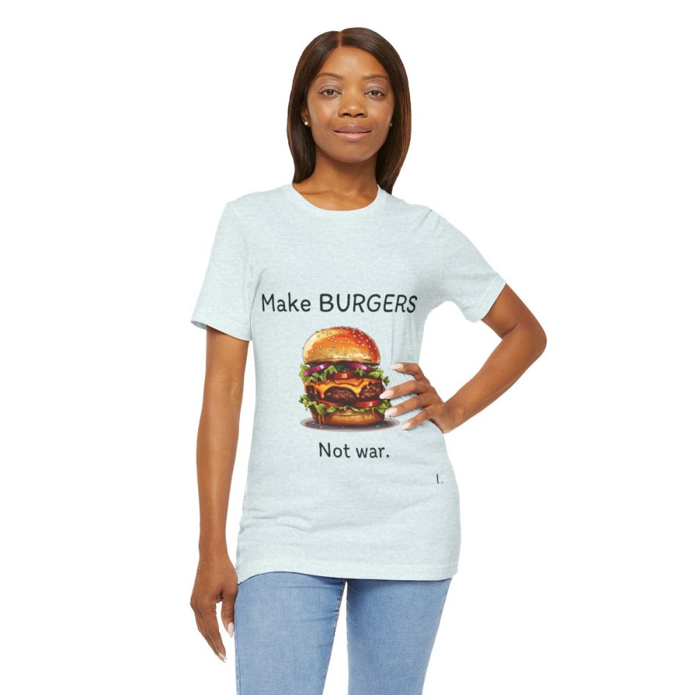 Make Burgers Not War – Unisex T-shirt