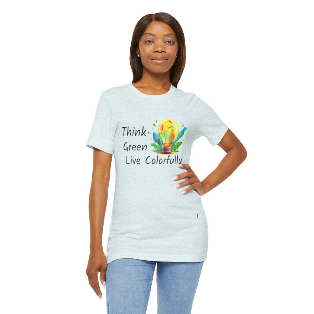 Think Green Live Colorfully – Unisex T-shirt