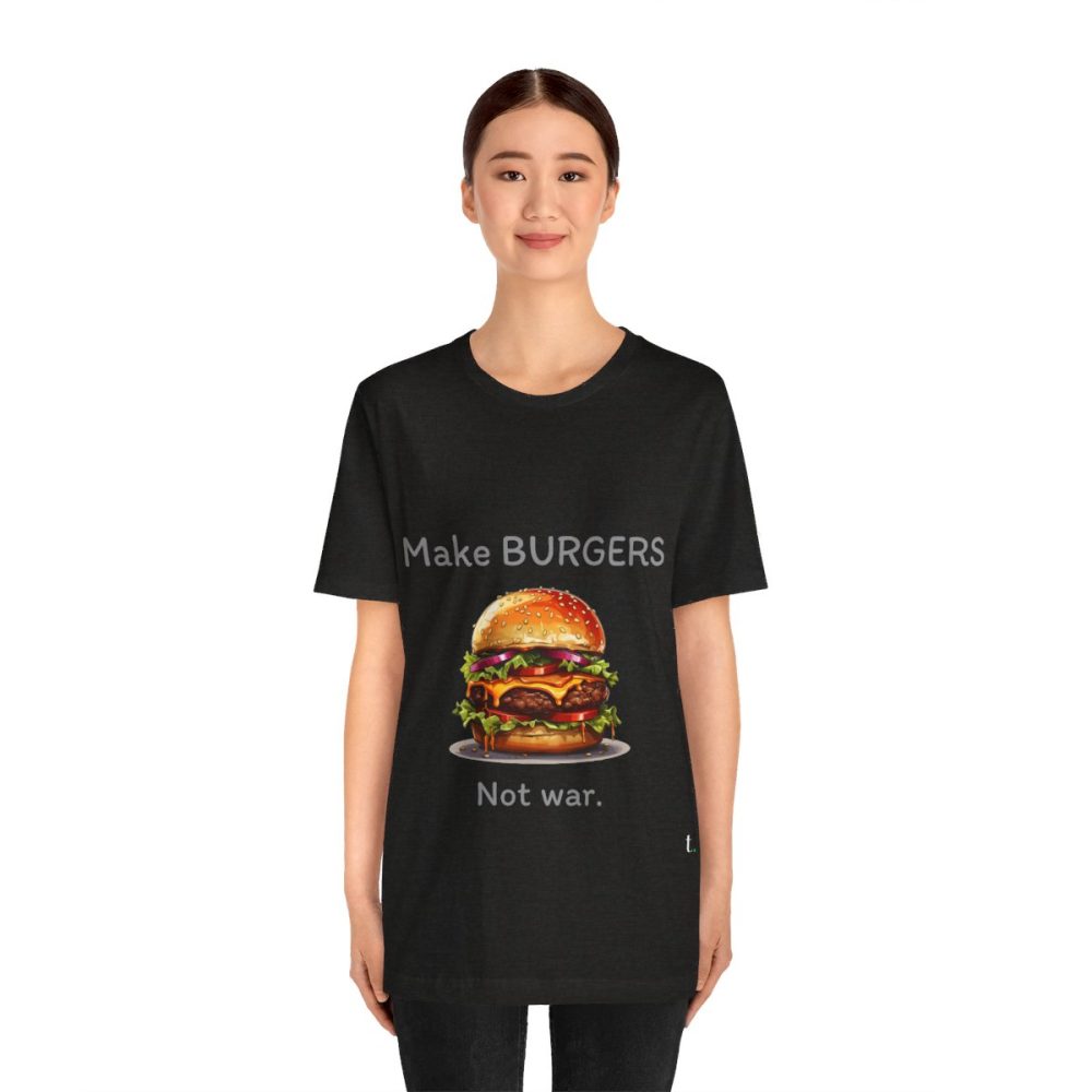 Make Burgers Not War – Unisex T-shirt