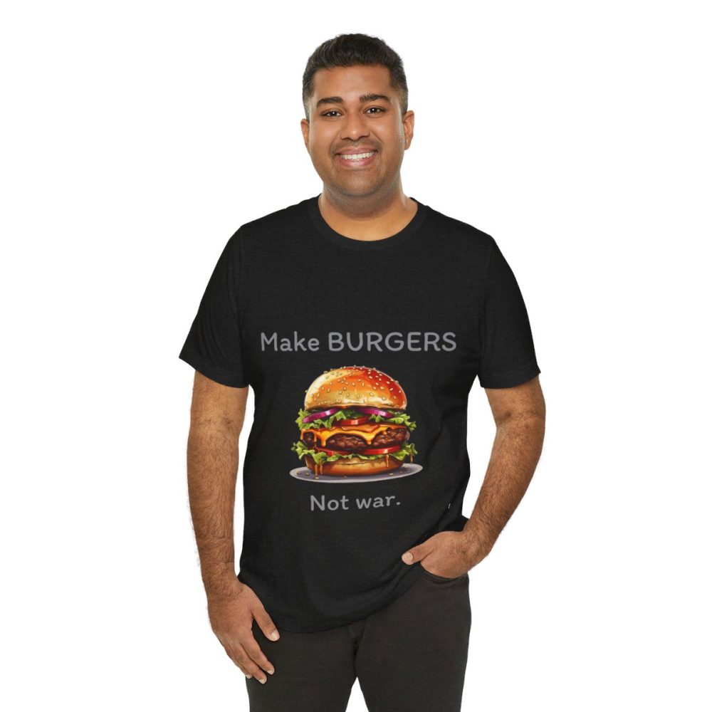 Make Burgers Not War – Unisex T-shirt