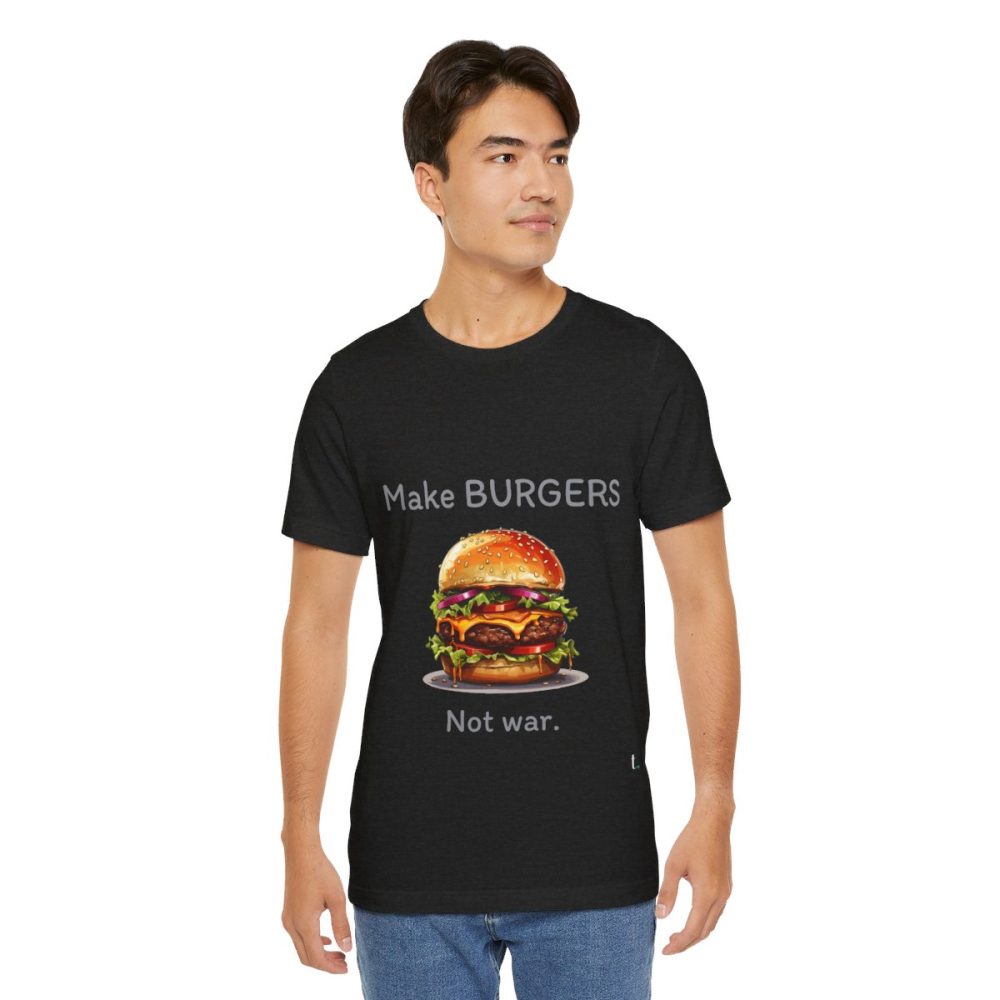 Make Burgers Not War – Unisex T-shirt