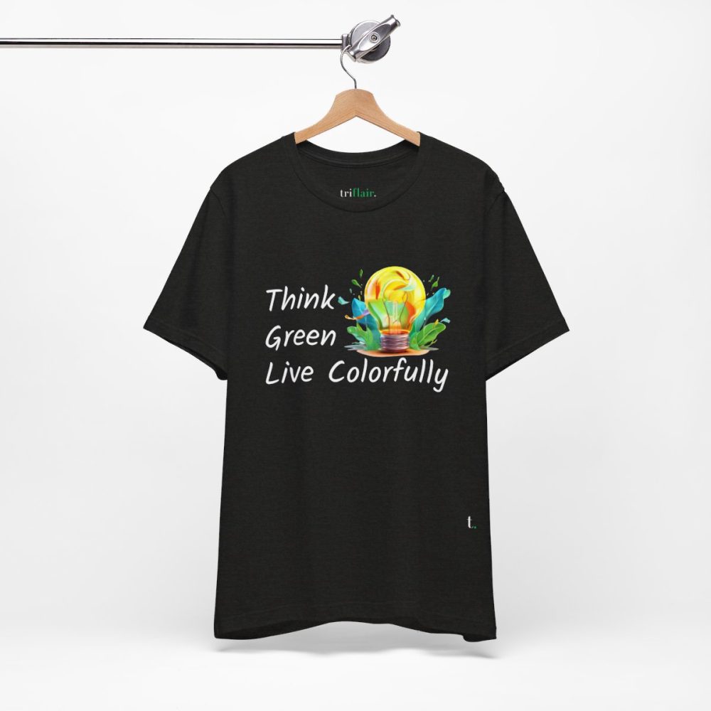 Think Green Live Colorfully – Unisex T-shirt