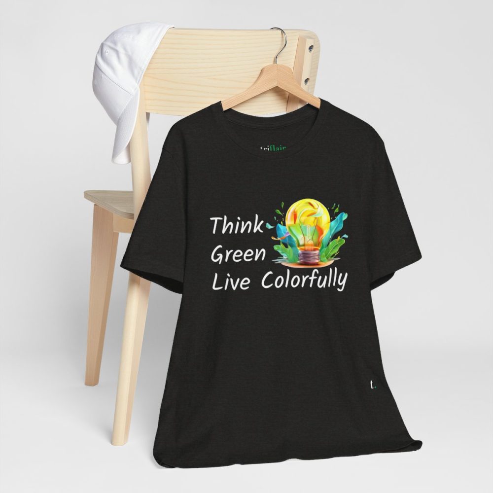 Think Green Live Colorfully – Unisex T-shirt